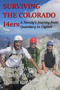 Surviving the Colorado 14ers: A Family's Journey from Quandary to Capitol - Paperback