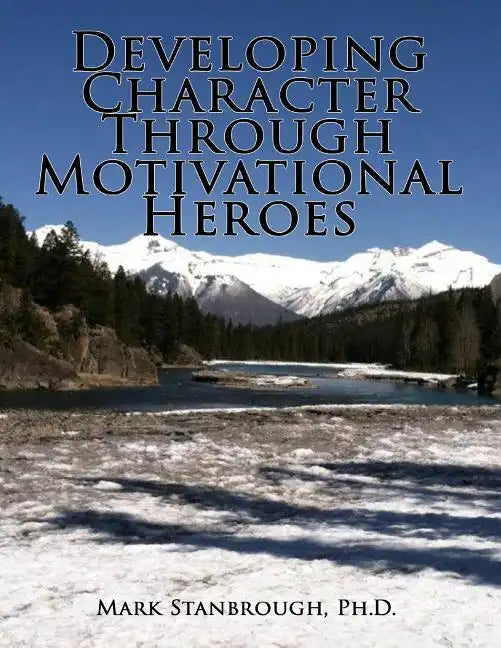 Developing Character Through Motivational Heroes - Paperback