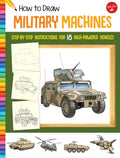 How to Draw Military Machines: Step-By-Step Instructions for 18 High-Powered Vehicles - Paperback