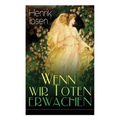 Wenn wir Toten erwachen: Mit Biografie des Autors - Paperback