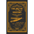 The Art of Shaving - Shaving Made Easy: What the Man Who Shaves Ought to Know - Hardcover