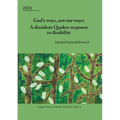 God's ways, not our ways: A dissident Quaker response to disability - Paperback