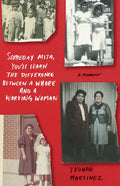 Someday Mija, You'll Learn the Difference Between a Whore and a Working Woman: A Memoir - Paperback