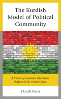 The Kurdish Model of Political Community: A Vision of National Liberation Defiant of the Nation-State - Hardcover
