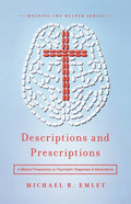 Descriptions and Prescriptions: A Biblical Perspective on Psychiatric Diagnoses and Medications - Paperback