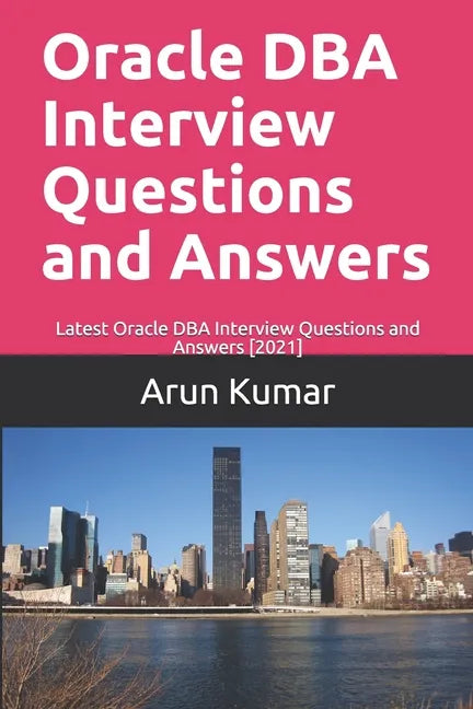 Oracle DBA Interview Questions and Answers: Latest Oracle DBA Interview Questions and Answers [2021] - Paperback
