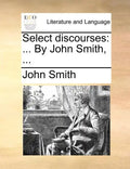 Select Discourses: ... by John Smith, ... - Paperback