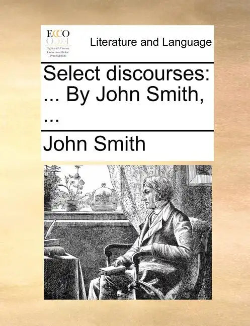 Select Discourses: ... by John Smith, ... - Paperback