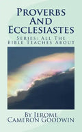 Proverbs And Ecclesiastes: All The Bible Teaches About - Paperback