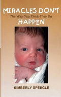 Miracles Don't Happen: The Way You Think They Do - Paperback