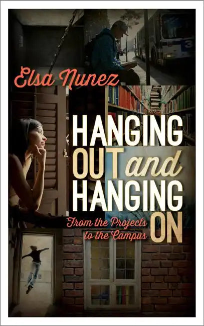 Hanging Out and Hanging On: From the Projects to the Campus - Hardcover