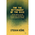 For the Betterment of the Race: The Rise and Fall of the International Movement for Eugenics and Racial Hygiene - Hardcover