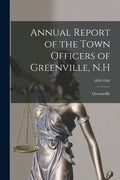 Annual Report of the Town Officers of Greenville, N.H; 1893-1894 - Paperback