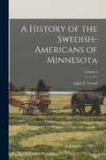 A History of the Swedish-Americans of Minnesota; Volume 3 - Paperback