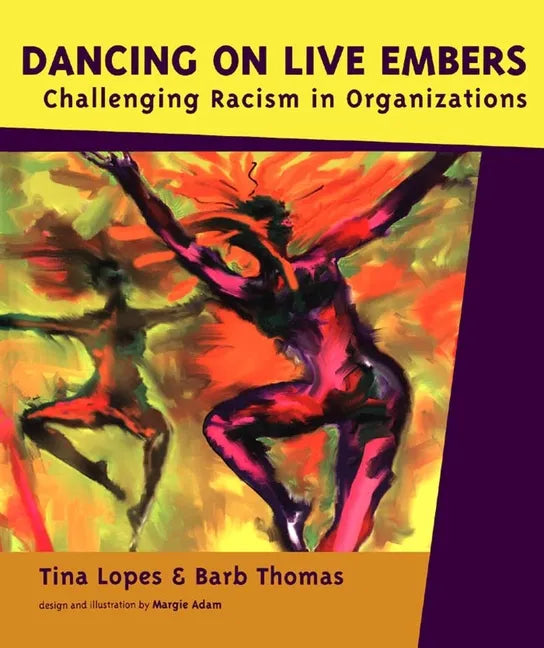 Dancing on Live Embers: Challenging Racism in Organizations - Paperback