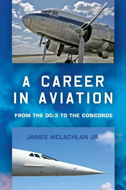 A Career in Aviation: from the DC-3 to the Concorde - Paperback