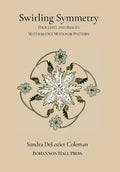 Swirling Symmetry: Thoughts and Images on Mathematics, Motion & Pattern - Hardcover