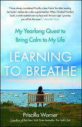 Learning to Breathe: My Yearlong Quest to Bring Calm to My Life - Paperback