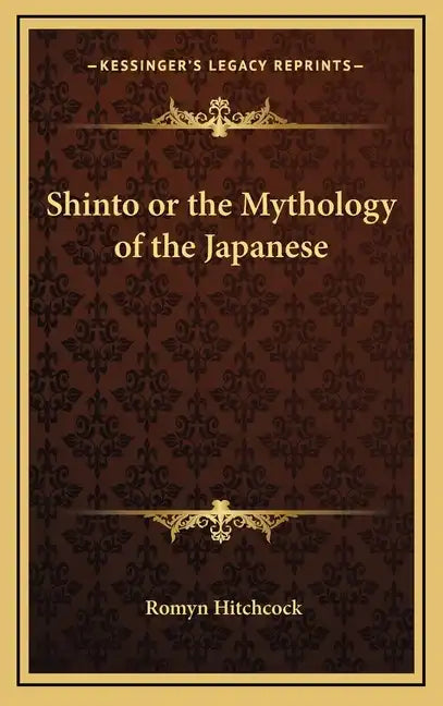 Shinto or the Mythology of the Japanese - Hardcover