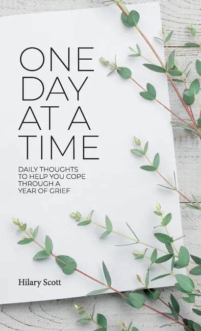 One Day at a Time: Daily Thoughts To Help You Cope Through A Year Of Grief - Hardcover