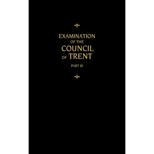 Chemnitz's Works, Volume 3 (Examination of the Council of Trent III) - Hardcover