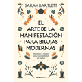El Arte de la Manifestación Para Brujas Modernas: Hechizos Y Rituales Para Hacer Realidad Tus Sueños/ The Modern Witch's Book of Manifestation - Paperback