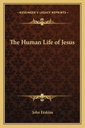 The Human Life of Jesus - Paperback