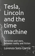 Tesla, Lincoln and the time machine: Terrorists and wars, between reality and fiction - Paperback
