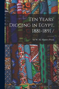 Ten Years' Digging in Egypt, 1881-1891 / - Paperback