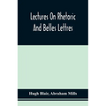 Lectures On Rhetoric And Belles Lettres - Paperback