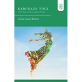 Kamikaze Yogi: Christ, Yoga, and the Courage to Emerge - Paperback