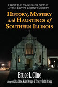 History, Mystery and Hauntings of Southern Illinois - Paperback