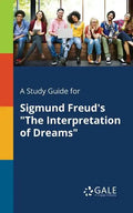 A Study Guide for Sigmund Freud's "The Interpretation of Dreams" - Paperback