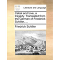 Cabal and Love, a Tragedy. Translated from the German of Frederick Schiller, ... - Paperback