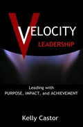 Velocity Leadership: Leading with Purpose, Impact and Achievement - Paperback
