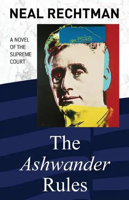 The Ashwander Rules: A Novel of the Supreme Court - Paperback