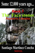 Some 12.000 years ago...: The Faca stones, Facatativa, Colombia - Paperback