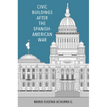 Civic Buildings After the Spanish-American War - Hardcover