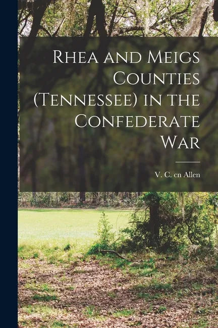 Rhea and Meigs Counties (Tennessee) in the Confederate War - Paperback