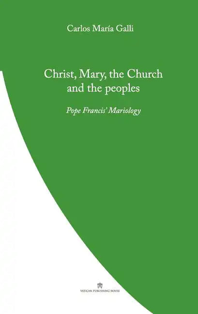 Christ, Mary, the Church and the Peoples: Pope Francis' Mariology - Paperback