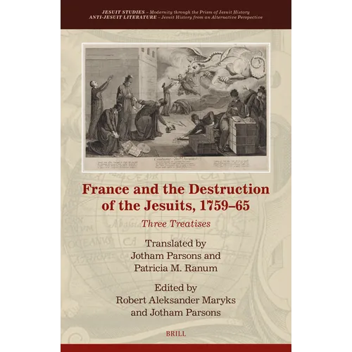France and the Destruction of the Jesuits, 1759-65: Three Treatises - Hardcover