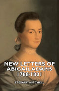 New Letters of Abigail Adams 1788-1801 - Paperback