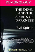 DEMONOLOGY THE DEVIL AND THE SPIRITS OF DARKNESS Evil Spirits: History of Demons - Paperback