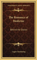 The Romance of Medicine: Behind the Doctor - Hardcover