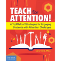 Teach for Attention!: A Tool Belt of Strategies for Engaging Students with Attention Challenges - Paperback