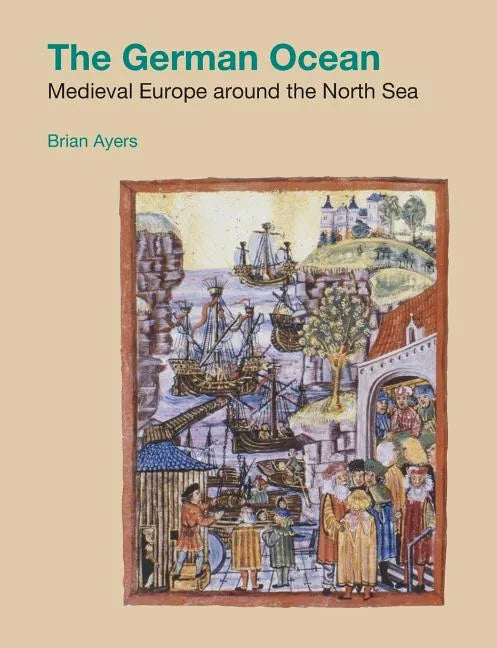 The German Ocean: Medieval Europe around the North Sea - Paperback