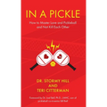 In A Pickle: How to Master Love and Pickleball and Not Kill Each Other - Hardcover