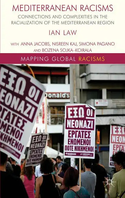 Mediterranean Racisms: Connections and Complexities in the Racialization of the Mediterranean Region - Hardcover