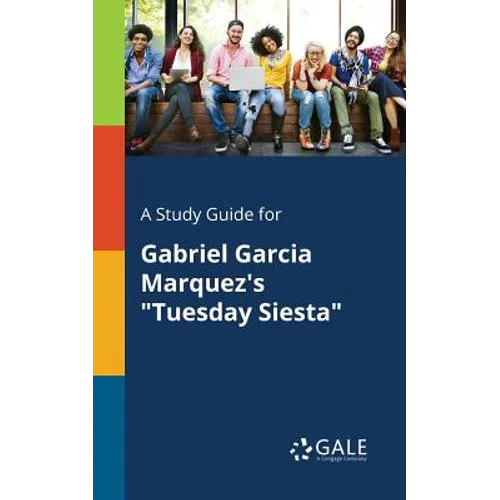 A Study Guide for Gabriel Garcia Marquez's "Tuesday Siesta" - Paperback