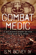 Combat Medic: A soldier's story of the Iraq war and PTSD - Paperback